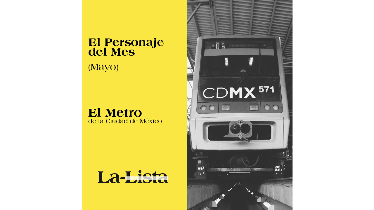 Personaje del mes | El Metro, motor de la Ciudad de México
