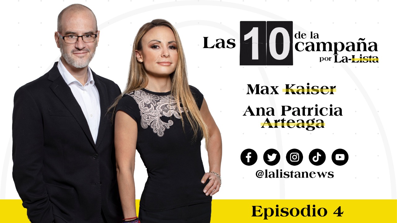 #Las10DeLaCampaña con Max Kaiser y Ana Patricia Arteaga
