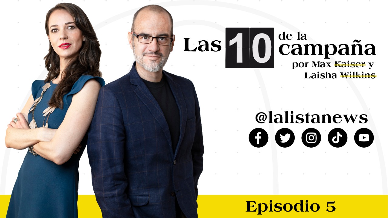 #Las10DeLaCampaña con Max Kaiser y Laisha Wilkins