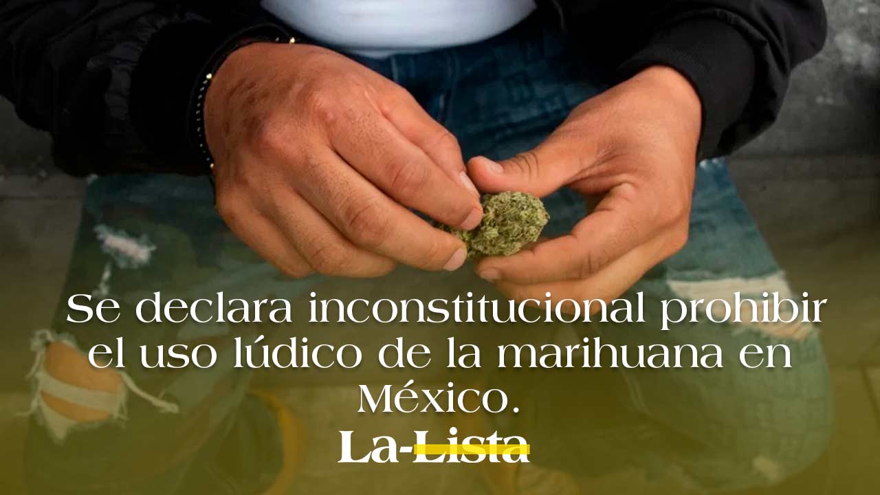 La SCJN declara inconstitucional prohibir el uso lúdico de la marihuana