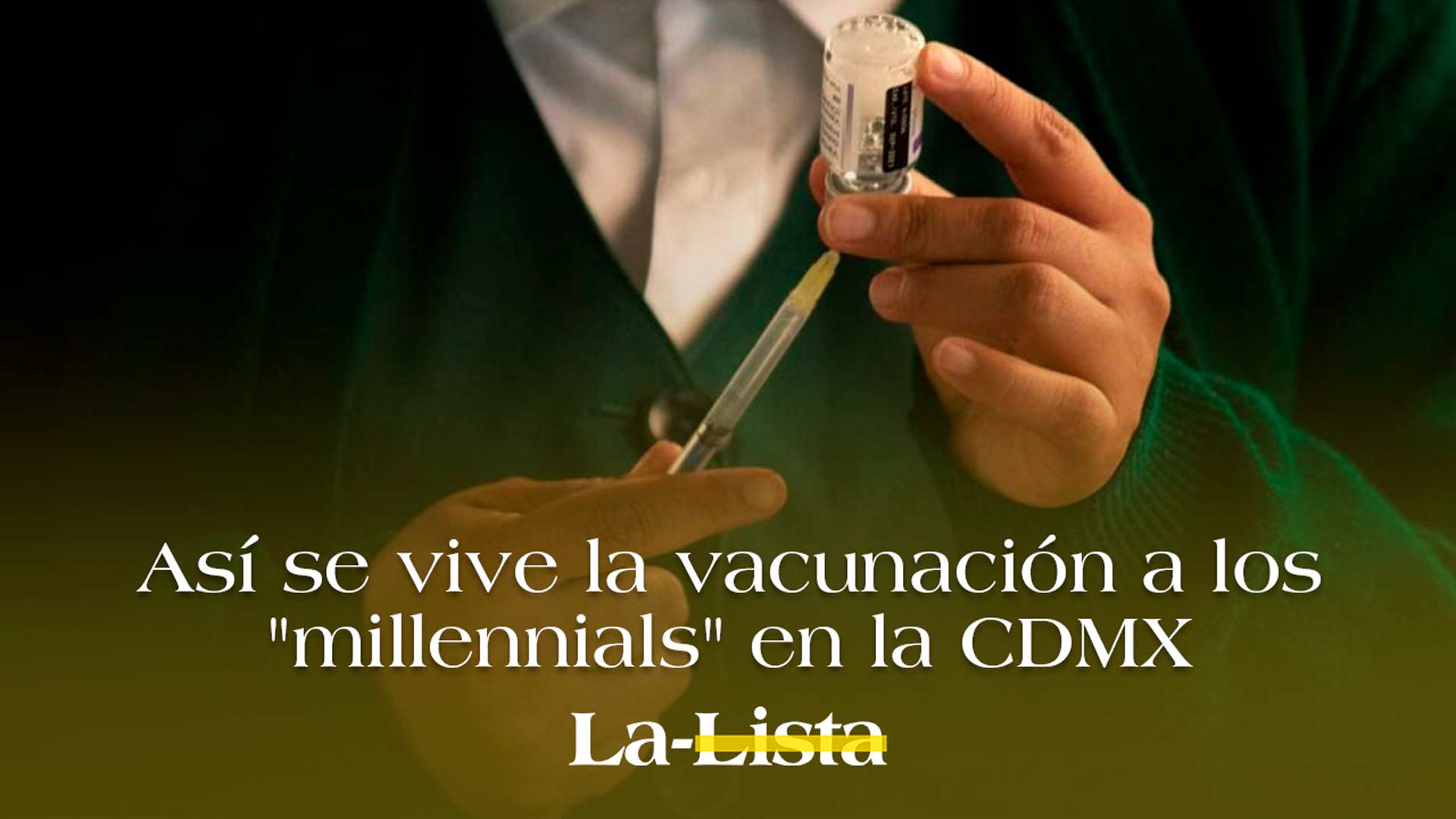 Así se vive la vacunación a los “millennials” en la CDMX