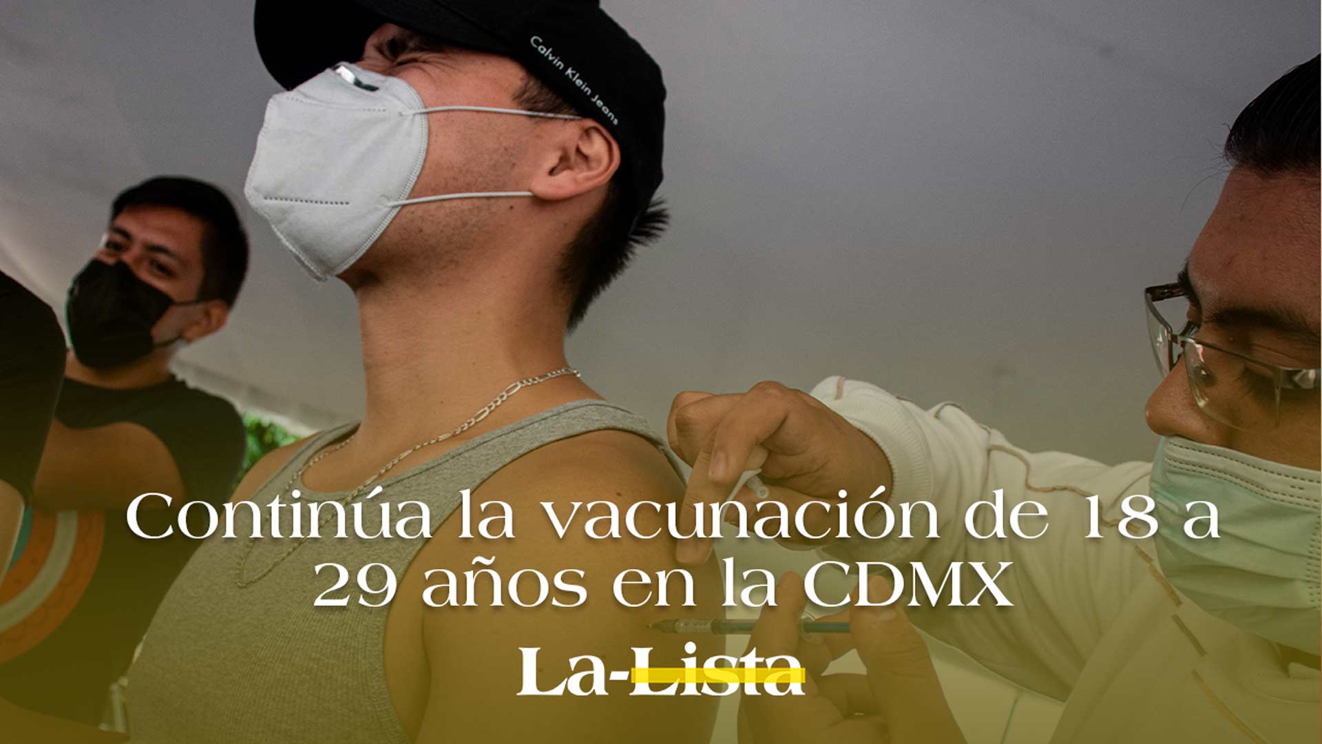 Sigue la vacunación de jóvenes de 18 a 29 años en la CDMX
