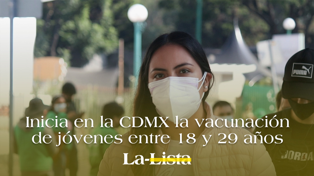 Inicia en la CDMX la vacunación de jóvenes entre 18 y 29 años