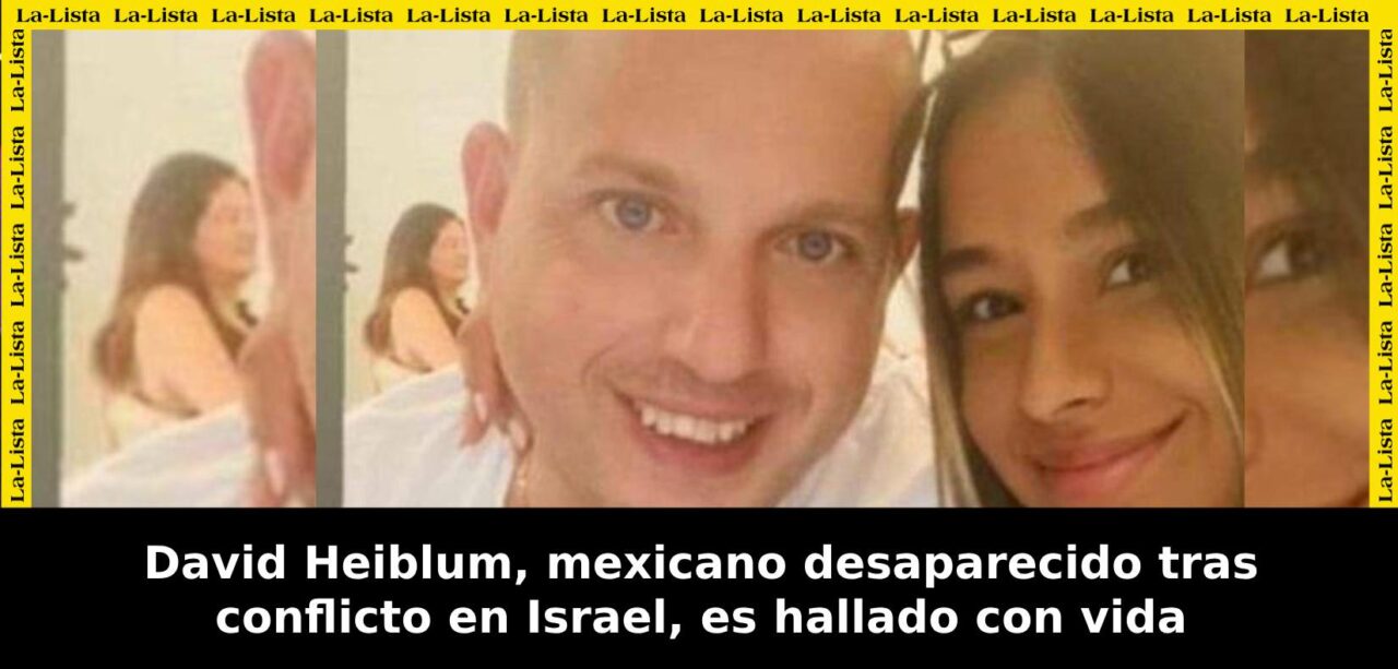 David Heiblum, mexicano desaparecido tras conflicto en Israel, es hallado con vida